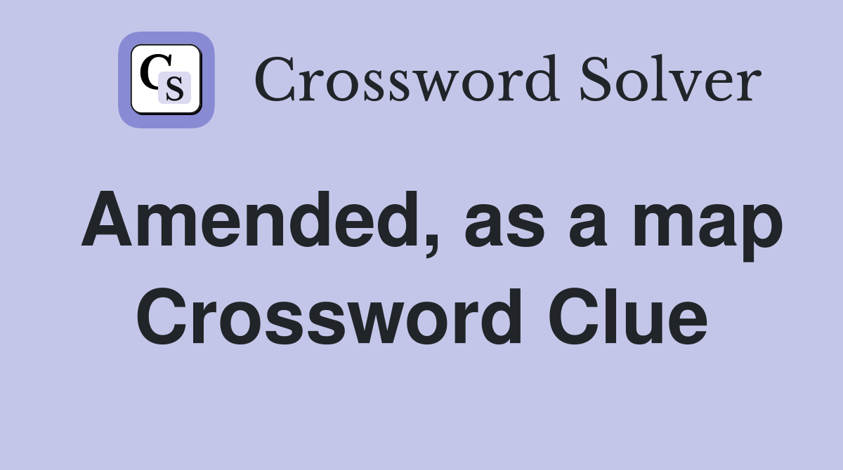 amended-as-a-map-crossword-clue-answers-crossword-solver